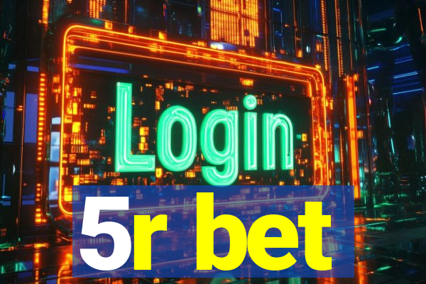 5r bet